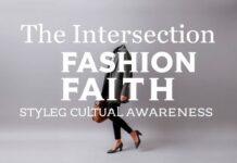The Intersection of Fashion and Faith: Styling with Cultural Sensitivity The Intersection of Fashion and Faith: Styling with Cultural Awareness