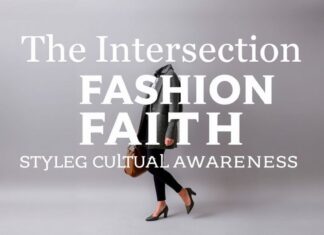 The Intersection of Fashion and Faith: Styling with Cultural Sensitivity The Intersection of Fashion and Faith: Styling with Cultural Awareness