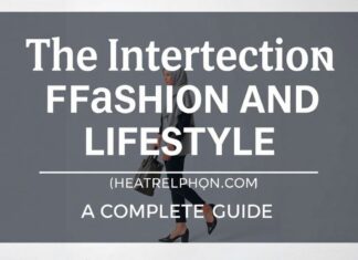 The Intersection of Fashion and Lifestyle: A Comprehensive Guide The Intersection of Fashion and Lifestyle: A Complete Guide