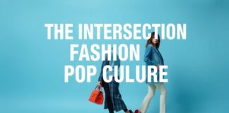 The Intersection of Fashion and Pop Culture: A Unique Style Fusion The Intersection of Fashion and Pop Culture: A Unique Style Fusion