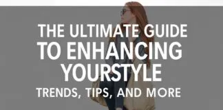 The Ultimate Guide to Elevating Your Style: Trends, Tips, and More The Ultimate Guide to Enhancing Your Style: Trends, Tips, and More