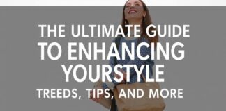 The Ultimate Guide to Elevating Your Style: Trends, Tips, and More The Ultimate Guide to Enhancing Your Style: Trends, Tips, and More