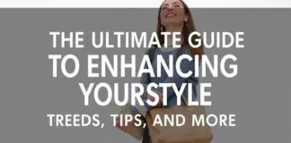 The Ultimate Guide to Elevating Your Style: Trends, Tips, and More The Ultimate Guide to Enhancing Your Style: Trends, Tips, and More