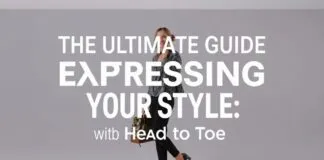 The Ultimate Guide to Expressing Your Style: From Head to Toe The Ultimate Guide to Expressing Your Style: From Head to Toe