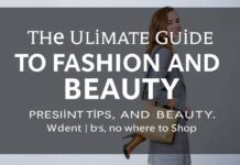 The Ultimate Guide to Fashion and Beauty: Trends, Tips, and Where to Shop The Ultimate Guide to Fashion and Beauty: Trends, Tips, and Where to Shop